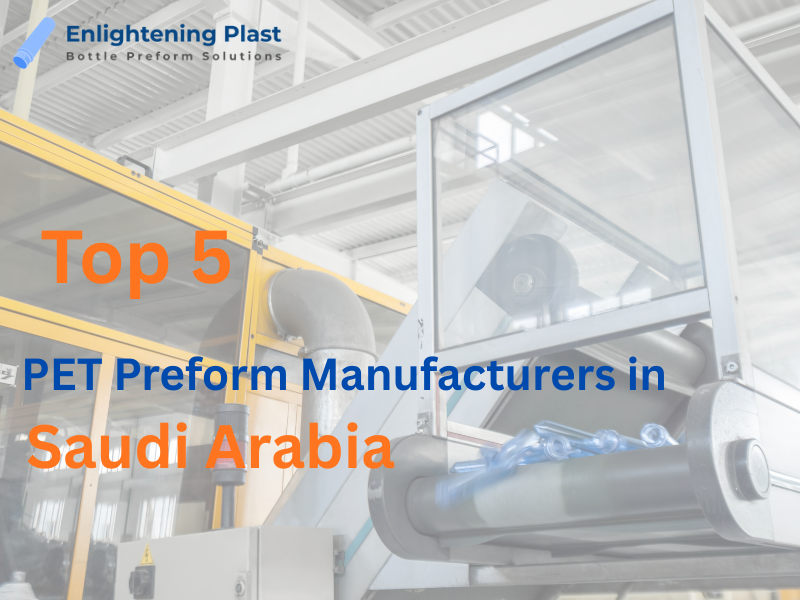 Top 5 PET Preform Manufacturers in Saudi Arabia​